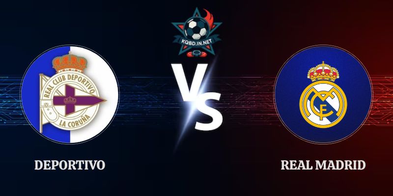 Soi Kèo Deportivo vs Real Madrid 02h00 Ngày 13/08 Giao Hữu